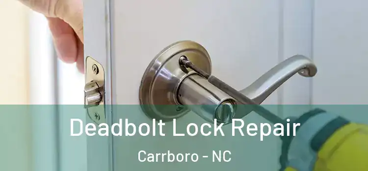 Deadbolt Lock Repair Carrboro - NC