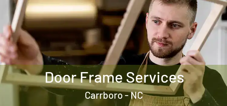 Door Frame Services Carrboro - NC